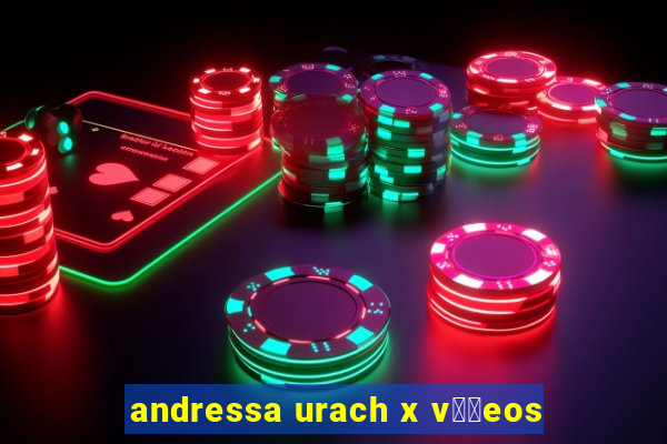 andressa urach x v閾哾eos